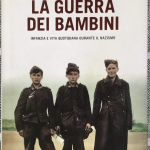 La guerra dei bambini. Infanzia e vita quotidiana durante il nazismo