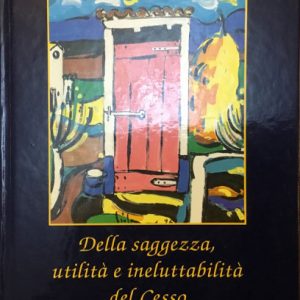 Della saggezza, utilità e ineluttabilità del Cesso