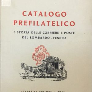 Catalogo prefilatelico e storia delle corriere e poste del Lombardo – Veneto