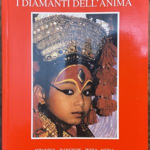 I Diamanti dell’Anima. Istambul – Bangkok – India – Nepal. Avventure di viaggio. Autografo