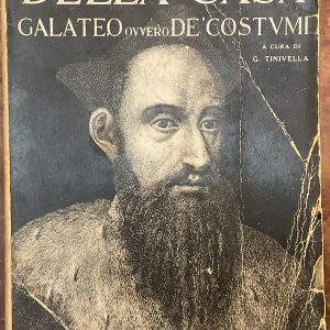 Il Galateo di Mons. Giovanni Della Casa e il suo significato filosofico-pedagogico nell’età del Rinascimento. Con la riproduzione del testo