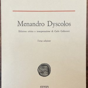 Menandro Dyscolos. Edizione critica e interpretazione di Carlo Gallavotti