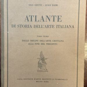 Atlante di Storia dell’Arte Italiana. Tomo primo. Dalle origini dell’arte cristiana alla fine del trecento. II Edizione