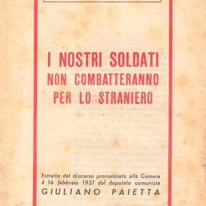 Paietta, Giuliano – I nostri soldati non combatteranno per lo straniero – 1951