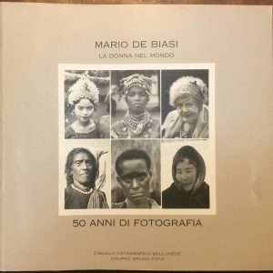 Mario De Biasi La Donna nel Mondo. 50 anni di fotografia
