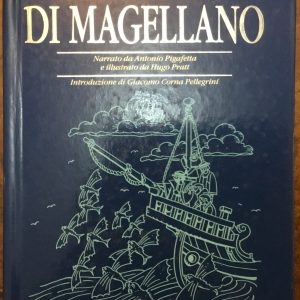 Il viaggio di Magellano. Narrato da Antonio Pigafetta e illustrato da Hugo Pratt