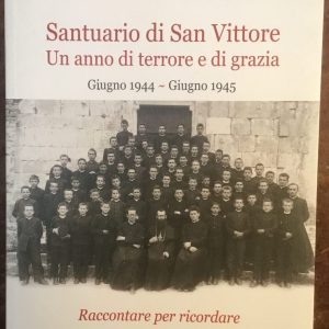 Santuario di San Vittore. Un anno di terrore e di grazia. Giugno 1944 – Giugno 1945