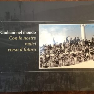 Giuliani nel mondo. Con le nostre radici nel futuro