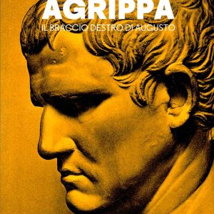 Lindsay Powell – Agrippa. Il braccio destro di Augusto – LEG 2015