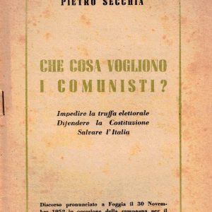 Secchia, Pietro – CHE COSA VOGLIONO I COMUNISTI? – 1952