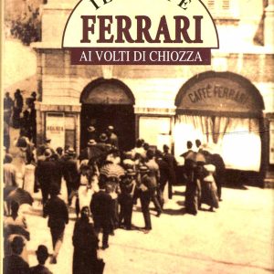 Renato Ferrari – Il Caffè Ferrari ai volti di Chiozza – Goriziana 1993