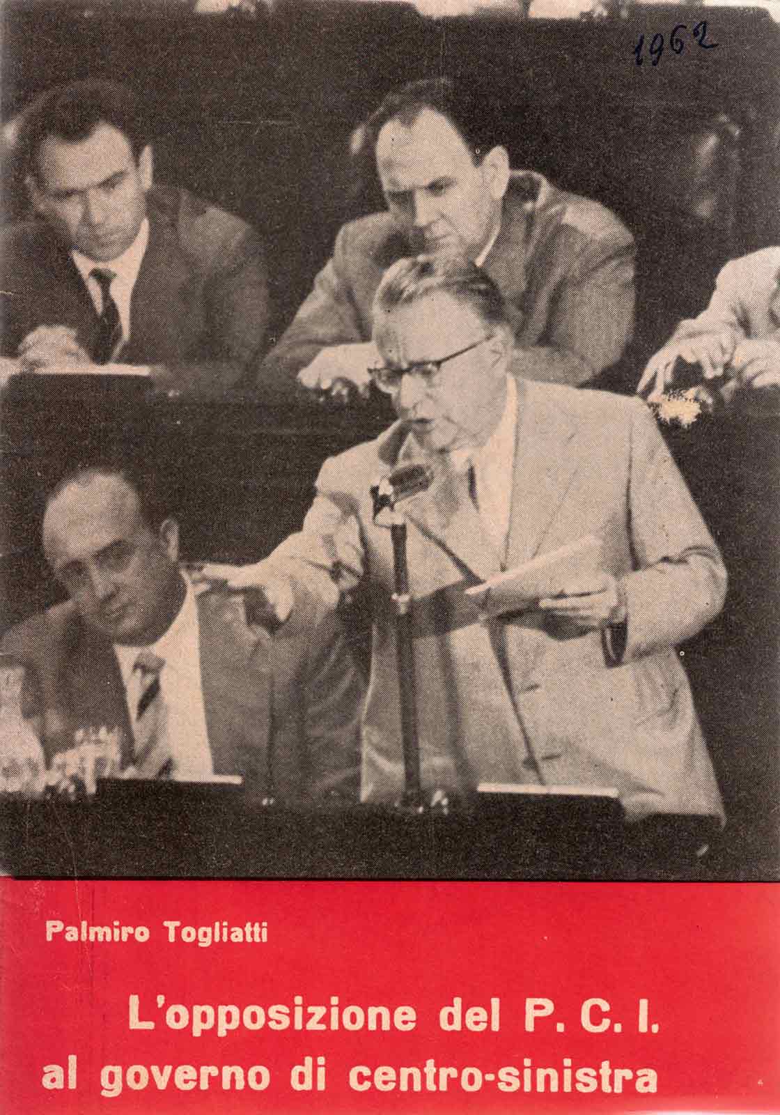 Togliatti, Palmiro – L’opposizione del P.C.I. al governo di centro-sinistra – 1962
