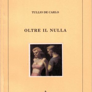 De Carlo, Tullio – OLTRE IL NULLA – Trieste 1999